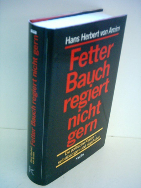 Fetter Bauch regiert nicht gern: Die politische Klasse - selbstbezogen und abgehoben