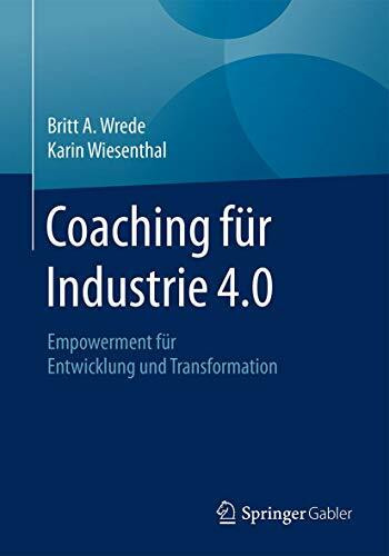 Coaching für Industrie 4.0: Empowerment für Entwicklung und Transformation