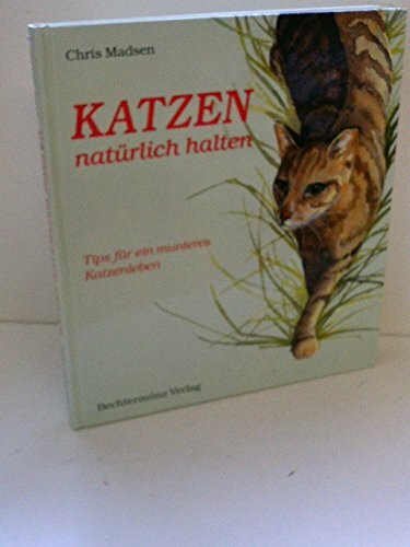 Katzen natürlich halten - Ernährung, Pflege, Charakter