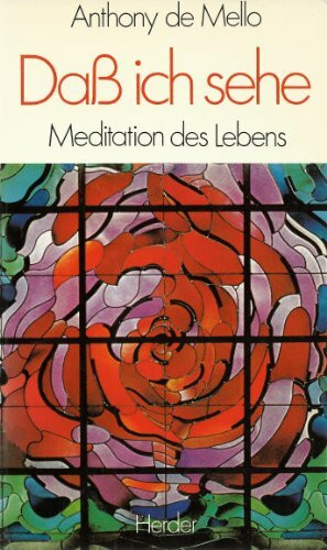 Dass ich sehe: Meditation des Lebens