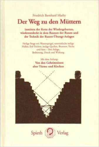 Der Weg zu den Müttern: Inmitten der Kette der Wiedergeburten, wiederentdeckt in den Runen und der Technik der Runen-Übungs-Anlagen. Heilige Berge mit ...... Der Weg zu den Müttern: Inmitten der Kette der Wiedergeburten, wiederentdeckt in den Runen und der Technik der Runen-Übungs-Anlagen. Heilige Berge mit ... 'Von d. Geheimnissen alter Türme u. Kirchen'
