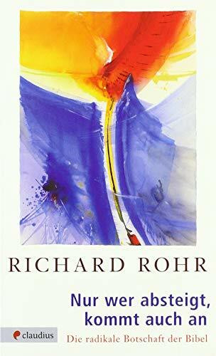 Nur wer absteigt, kommt auch an: Die radikale Botschaft der Bibel