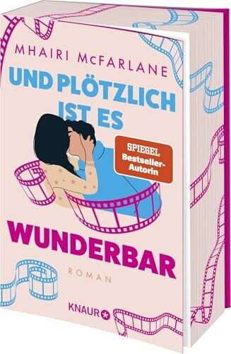 Und plötzlich ist es wunderbar: Roman | Limitierte Auflage mit Farbschnitt