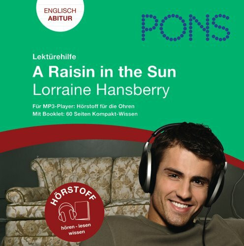 PONS Lektürehilfe: A Raisin in the Sun, 1 Audio-CD u. Booklet: Lorraine Hansberry. Für MP3-Player: Hörstoff für die Ohren. Englisch Abitur