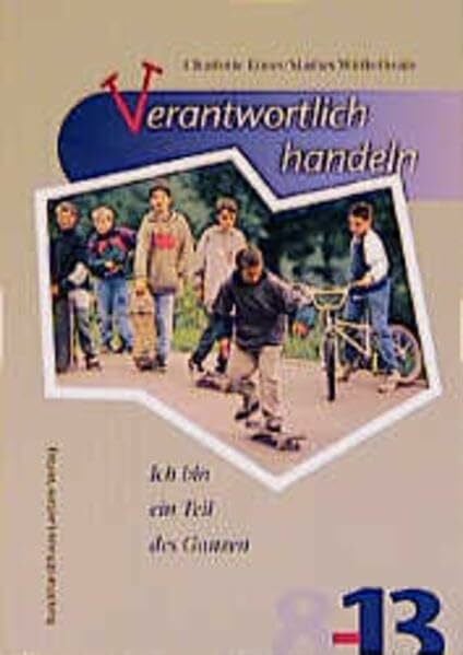 Verantwortlich handeln: Ich bin ein Teil des Ganzen (Reihe 8-13)