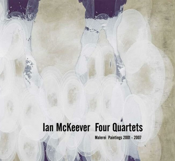 Ian McKeever. Four Quartets: Malerei Paintings 2001-2007