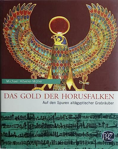 Das Gold der Horusfalken: Auf den Spuren altägyptischer Grabräuber (Zaberns Bildbände zur Archäologie)