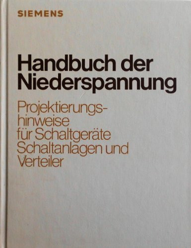 Handbuch der Niederspannung: Projektierungshinweise für Schaltgeräte, Schaltanlagen und Verteiler