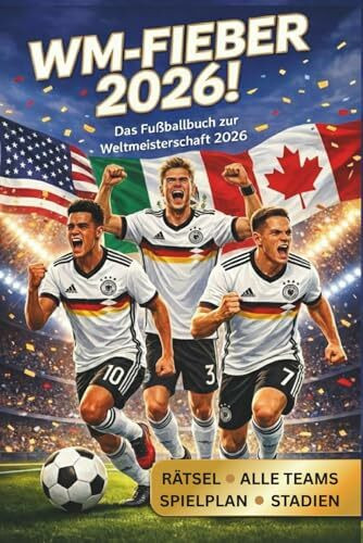 WM-Fieber 2026! Das Fußballbuch zur Weltmeisterschaft 2026: Der große Turnier-Planer für junge Fans: Mit offiziellem Spielplan, Stadion-Guide, ... Rätseln & Fun Facts zur Weltmeisterschaft!