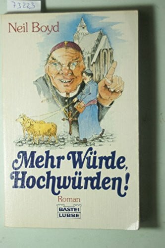 Mehr Würde, Hochwürden. Roman.