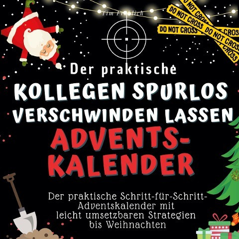 Der praktische "Kollegen spurlos verschwinden lassen"-Adventskalender