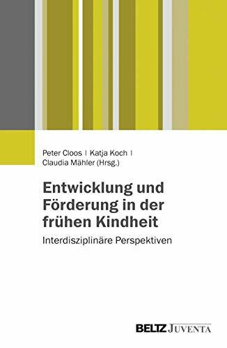 Entwicklung und Förderung in der frühen Kindheit: Interdisziplinäre Perspektiven