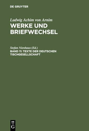 Texte der deutschen Tischgesellschaft (Werke und Briefwechsel)