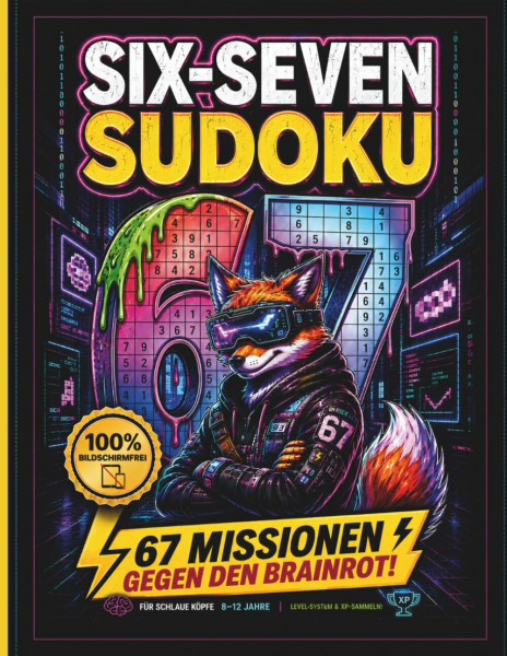SIX-SEVEN Sudoku: 67 Missionen gegen den Brainrot! | das 67 Rätselbuch für Kinder ab 8 | Offline Buch mit Level-System & XP-Sammeln