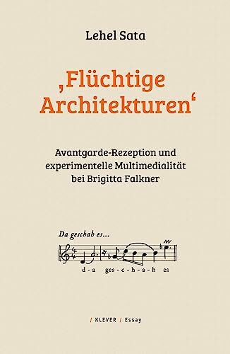 „Flüchtige Architekturen“: Avantgarde-Rezeption und experimentelle-Multimedialität bei Brigitta Falkner