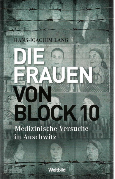 Die Frauen von Block 10: Medizinische Versuche in Auschwitz