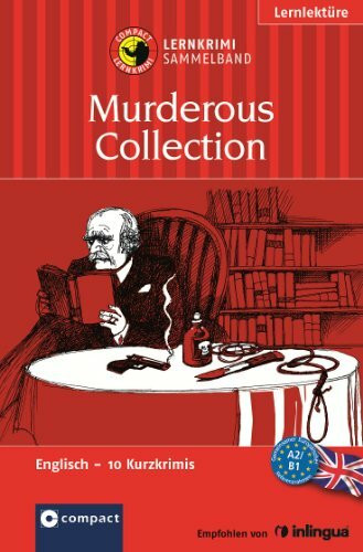 Murderous Collection (Lernkrimi Sammelband): 10 englische Kurzkrimis. Wortschatz & Grammatik - Niveau A2 / B1: Englisch Wortschatz & Grammatik - ... B1. Jubiläums-Sammelband (Compact Lernkrimi)