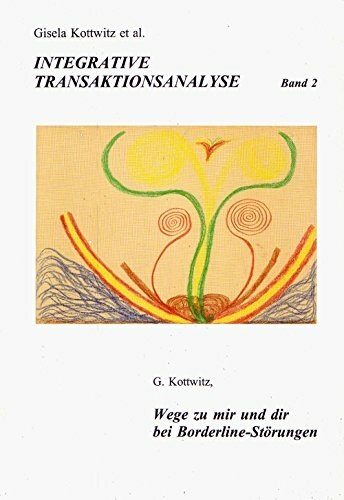 Integrative Transaktionsanalyse: Wege zu mir und dir bei Borderline-Störungen