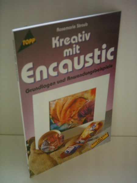 Kreativ mit Encaustic: Grundlagen und Anwendungsbeispiele