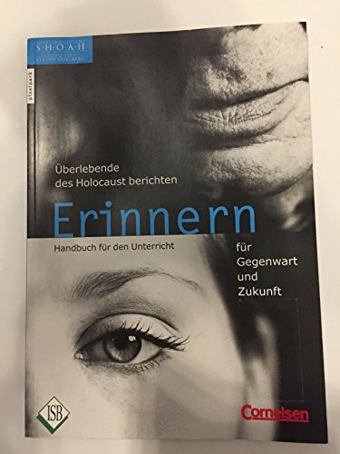 Erinnern für Gegenwart und Zukunft Teil: Handbuch für den Unterricht.