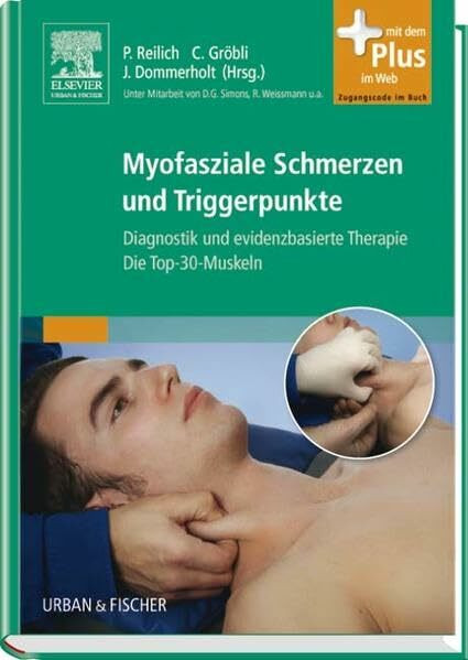 Myofasziale Schmerzen und Triggerpunkte: Diagnostik und evidenzbasierte Therapiestrategien - Die Top-30-Muskeln