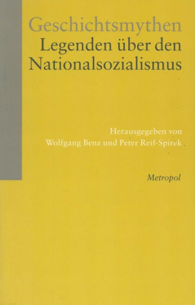 Geschichtsmythen. Legenden über den Nationalsozialismus