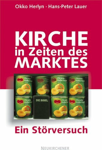 Kirche in Zeiten des Marktes: Ein Störversuch