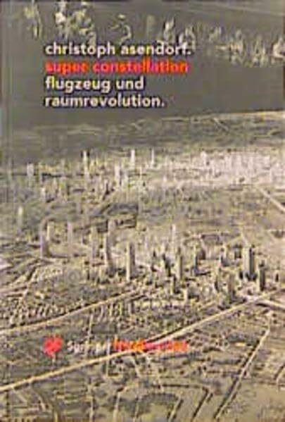 Super Constellation - Flugzeug und Raumrevolution: Die Wirkung der Luftfahrt auf Kunst und Kultur der Moderne (Ästhetik und Naturwissenschaften / Bildende Wissenschaften - Zivilisierung der Kulturen)