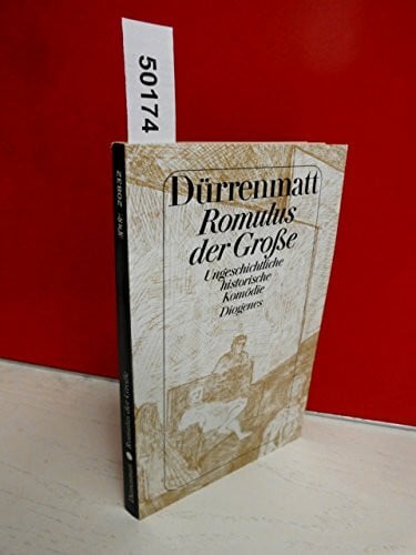 Romulus der Große. Ungeschichtliche historische Komödie