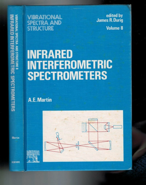 Infrared Interferometric Spectrometers: Vol.8: Vibrational Spectra and Structure (Infrared Interferometric Spectrometers: Vibrational Spectra and Structure)