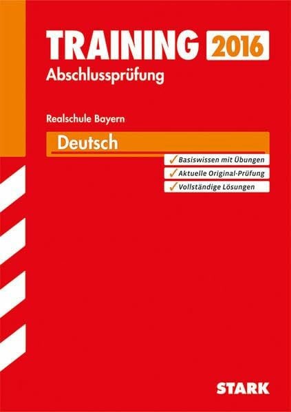 STARK Training Abschlussprüfung Realschule Bayern - Deutsch: Basiswissen mit Übungen. Aktuelle Original-Prüfung. Vollständige Lösungen
