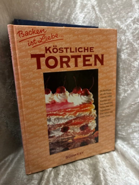 Köstliche Torten (Backen ist Liebe)