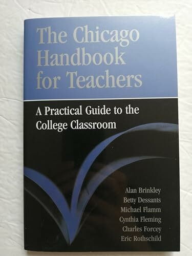 The Chicago Handbook for Teachers: A Practical Guide to the College Classroom (Chicago Guides to Academic Life)