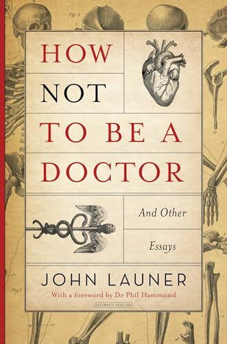 How Not to be a Doctor: And Other Essays