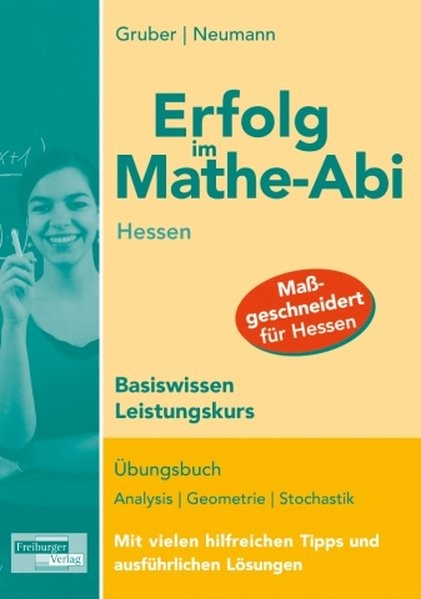 Erfolg im Mathe-Abi Hessen Basiswissen Leistungskurs: Übungsbuch Analysis, Geometrie und Stochastik