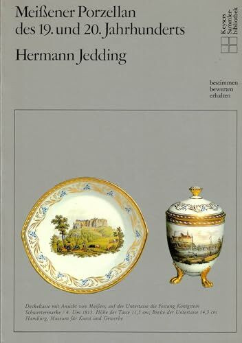 Meißner Porzellan des 19. und 20. Jahrhunderts 1800 - 1933. Bestimmen, bewerten, erhalten