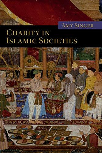 Charity in Islamic Societies (Themes in Islamic History)