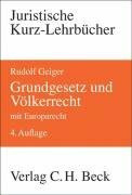 Grundgesetz und Völkerrecht: mit Europarecht. Die Bezüge des Staatsrechts zum Völkerrecht und Europarecht (Kurzlehrbücher für das Juristische Studium)