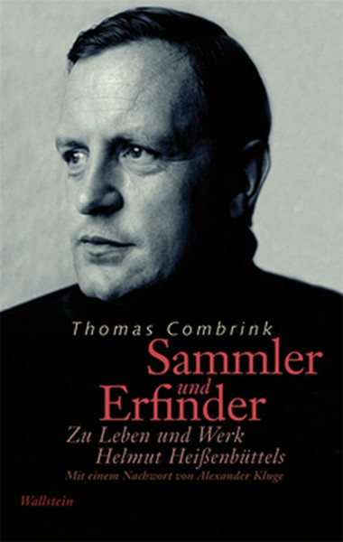 Sammler und Erfinder: Zu Leben und Werk Helmut Heißenbüttels