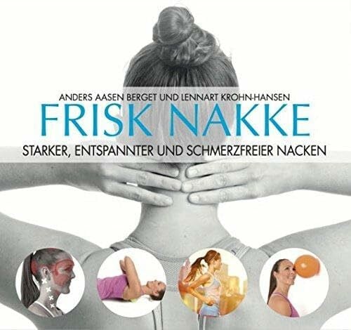 Frisk Nakke: Starker, entspannter und schmerzfreier Nacken