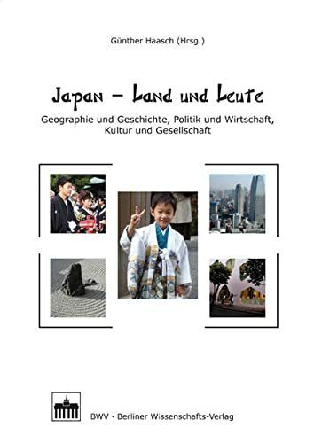 Japan - Land und Leute: Geographie und Geschichte, Politik und Wirtschaft, Kultur und Gesellschaft