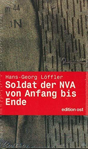 Soldat der NVA von Anfang bis Ende. Eine Autobiographie (Edition Ost)