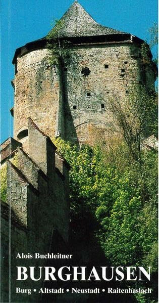 Burghausen: Stadt - Burg - Geschichte. Burg. Altstadt. Neustadt. Raitenhaslach