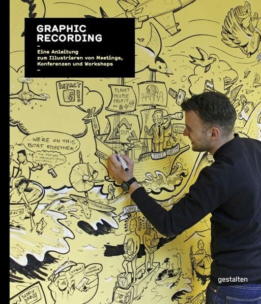 Graphic Recording. Eine Einleitung zum Illustrieren von Meetings, Konferenzen und Workshops