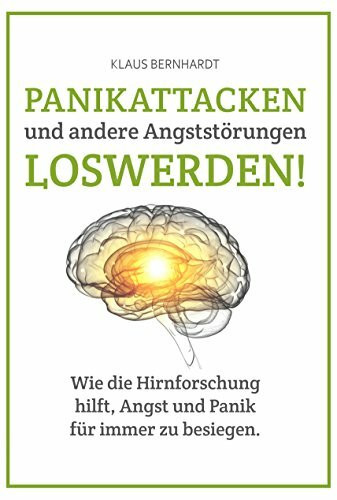 Panikattacken und andere Angststörungen loswerden!: Wie die Hirnforschung hilft, Angst und Panik für immer zu besiegen.