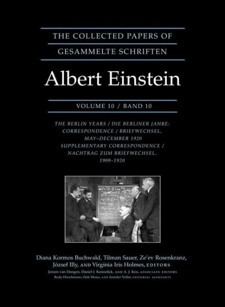 The Collected Papers of Albert Einstein, Volume 10: The Berlin Years: Correspondence, May-December 1920, and Supplementary Correspondence, 1909-1920 ... PAPERS OF ALBERT EINSTEIN, 10, Band 10)