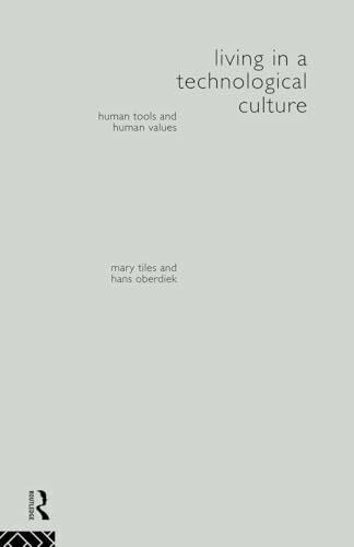 Living in a Technological Culture: Human Tools and Human Values (Philosophical Issues in Science)