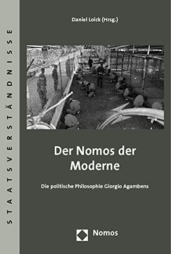 Der Nomos der Moderne: Die politische Philosophie Giorgio Agambens (Staatsverständnisse)