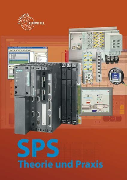 SPS Theorie und Praxis: mit Übungsaufgaben und Programmier- und Simulationssoftware