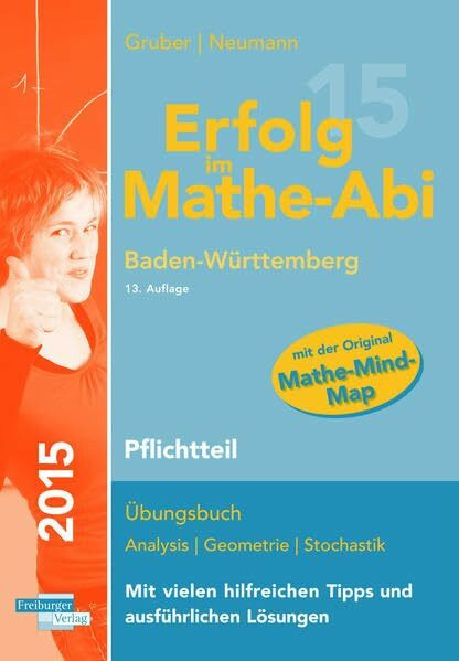 Erfolg im Mathe-Abi 2015 Baden-Württemberg Pflichtteil: Übungsbuch für die Vorbereitung auf den Pflichtteil des Mathematik-Abiturs in ... angepassten Abituraufgaben 2009 - 2014.